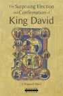 The Surprising Election and Confirmation of King David (Harvard Theological Studies #63) By J. Randall Short Cover Image