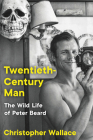 Twentieth-Century Man: The Wild Life of Peter Beard By Christopher Wallace Cover Image