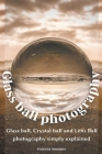 Glass ball photography By Patricia Sommer Cover Image