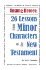 Unsung Heroes: 26 Lessons from Minor Characters of the New Testament By John Guzzetta Cover Image