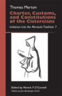 Charter, Customs, and Constitutions of the Cistercians: Initiation Into the Monastic Tradition 7 Volume 41 (Monastic Wisdom #41) Cover Image