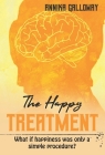 The Happy Treatment: What if happiness was only a simple procedure? By Annika Galloway Cover Image