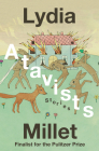 Atavists: Stories By Lydia Millet Cover Image