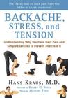 Backache, Stress, and Tension: Understanding Why You Have Back Pain and Simple Exercises to Prevent and Treat It By Hans Kraus, Hans Kraus MD, Melanie Trice (Photographer) Cover Image