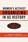Women's Activist Organizing in US History: A University of Illinois Press Anthology (Women, Gender, and Sexuality in American History) By Dawn Durante (Compiled by), Deborah Gray White (Introduction by), Daina Ramey Berry (Contributions by), Melinda Chateauvert (Contributions by), Tiffany Gill (Contributions by), Nancy A. Hewitt (Contributions by), Treva B. Lindsey (Contributions by), Anne Firor Scott (Contributions by), Charissa J. Threat (Contributions by), Anne M. Valk (Contributions by), Lara Vapnek (Contributions by), Deborah Gray White (Contributions by) Cover Image