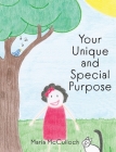 Your Unique and Special Purpose By Maria McCulloch, Maria McCulloch (Illustrator) Cover Image