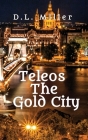Teleos The Gold City By D. L. Miller Cover Image