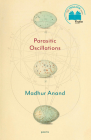 Parasitic Oscillations: Poems By Madhur Anand Cover Image