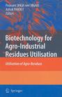 Biotechnology for Agro-Industrial Residues Utilisation: Utilisation of Agro-Residues By Poonam Singh-Nee Nigam (Editor), Ashok Pandey (Editor) Cover Image