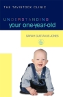 Understanding Your One-Year-Old (Tavistock Clinic - Understanding Your Child) By Sarah Gustavus Jones Cover Image