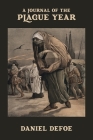 A Journal of the Plague Year: Being Observations or Memorials of the most remarkable occurrences, as well public as private, which happened in Londo By Daniel Defoe, George Rice Carpenter (Introduction by) Cover Image