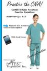 Practice the CNA: Certified Nurse Assistant Practice Questions Cover Image