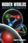 Hidden Worlds: Hunting for Quarks in Ordinary Matter By Timothy Paul Smith Cover Image