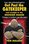Get Past the Gatekeeper: And Straight to the Decision Maker By Tom Mallens Cover Image