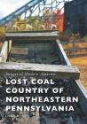 Lost Coal Country of Northeastern Pennsylvania (Images of Modern America) Cover Image