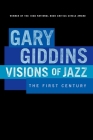 Visions of Jazz: The First Century By Gary Giddins Cover Image