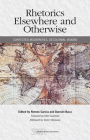 Rhetorics Elsewhere and Otherwise: Contested Modernities, Decolonial Visions (Studies in Writing and Rhetoric) By Romeo Garcia (Editor), Damian Baca (Editor) Cover Image
