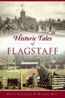Historic Tales of Flagstaff By Kevin Schindler, Michael Kitt Cover Image