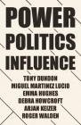 Power, Politics and Influence at Work By Tony Dundon, Miguel Martinez Lucio, Emma Hughes Cover Image