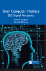 Brain Computer Interface: EEG Signal Processing By Narayan Panigrahi, Saraju P. Mohanty Cover Image