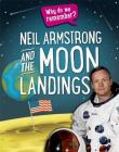 Why do we remember?: Neil Armstrong and the Moon Landings By Izzi Howell Cover Image