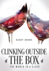 Clinking Outside the Box: The World in a Glass By Harry Drung, Karl Friedrich (Editor), Jan Pisarczyk (Photographer) Cover Image