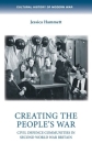 Creating the People's War: Civil Defence Communities in Second World War Britain (Cultural History of Modern War) By Jessica Hammett Cover Image