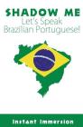Shadow Me: Let's Speak Brazilian Portuguese! Cover Image