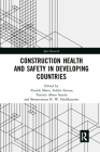 Construction Health and Safety in Developing Countries (Spon Research) By Patrick Manu (Editor), Fidelis Emuze (Editor), Tarcisio Abreu Saurin (Editor) Cover Image