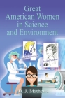 Great American Women in Science and Environment By D. J. Mathews Cover Image