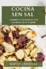 Cociña Sen Sal: Sabores Saudables Sen Sacrificar o Sabor By María Paz Nogueira Cover Image
