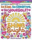 Notebook Doodles Be Kind, Be Creative, Be Yourself!: Coloring and Activity Book By Jess Volinski Cover Image