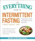 The Everything Guide to Intermittent Fasting: Features 5:2, 16/8, and Weekly 24-Hour Fast Plans (Everything®) Cover Image