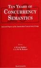 Ten Years of Concurrency Semantics: Selected Papers of the Amsterdam Concurrency Group Cover Image
