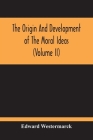 The Origin And Development Of The Moral Ideas (Volume Ii) By Edward Westermarck Cover Image