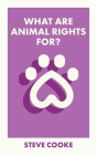 What Are Animal Rights For? By Steve Cooke Cover Image
