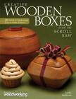 Creative Wooden Boxes from the Scroll Saw: 28 Useful & Surprisingly Easy-To-Make Projects By Carole Rothman Cover Image