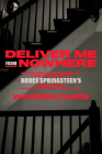 Deliver Me from Nowhere: The Making of Bruce Springsteen's Nebraska Cover Image