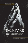 Deceived: An Investigative Memoir of the Zion Society Cult By Michael R. King Cover Image