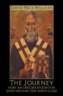The Journey: How an obscure Byzantine Saint became our Santa Claus By David Price Williams Cover Image