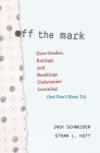 Off the Mark: How Grades, Ratings, and Rankings Undermine Learning (But Don't Have To) By Jack Schneider, Ethan L. Hutt Cover Image