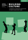 Building Culture: A Handbook to Harnessing Human Nature to Create Strong School Teams By Lekha Sharma Cover Image