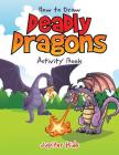 How to Draw Deadly Dragons Activity Book Cover Image