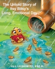 The Untold Story of Itsy Bity's Long Emotional Day By Jill Leibowitz Cover Image