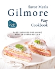 Savor Meals the Gilmore Way Cookbook: Tasty Recipes for Living Well in Stars Hollow Cover Image