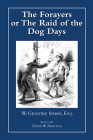 The Forayers: or The Raid of the Dog Days (The Simms Series) By William Gilmore Simms, David W. Newton (Editor) Cover Image