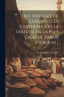 Les Voyages De Ludovico Di Varthema, Ou, Le Viateur En La Plus Grande Partie D'orient... By Lodovico De Varthema Cover Image