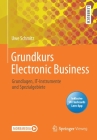 Grundkurs Electronic Business: Grundlagen, It-Instrumente Und Spezialgebiete By Uwe Schmitz Cover Image