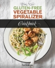 The New Gluten Free Vegetable Spiralizer Cookbook (Ed 2): 101 Tasty Spiralizer Recipes For Your Vegetable Slicer & Zoodle Maker (zoodler, spiraler, sp Cover Image