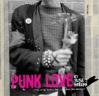 Punk Love By Susie J. Horgan (Photographs by), Henry Rollins (Foreword by), Ian MacKaye (Text by) Cover Image
